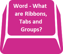 Word - What are ribbons tabs and groups?